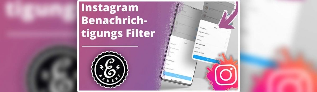 Instagram Benachrichtigungsfilter – Der neue Filter im Überblick