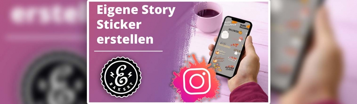Instagram Story Sticker erstellen - So kreierst du eigene Sticker