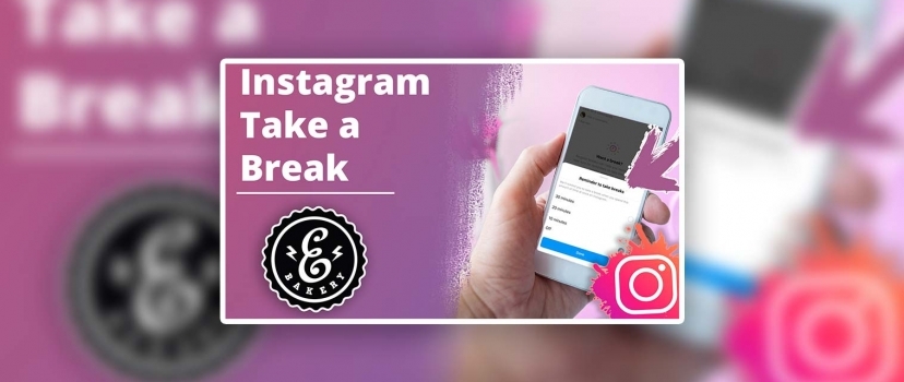 Instagram Take a Break – Break Reminder Function