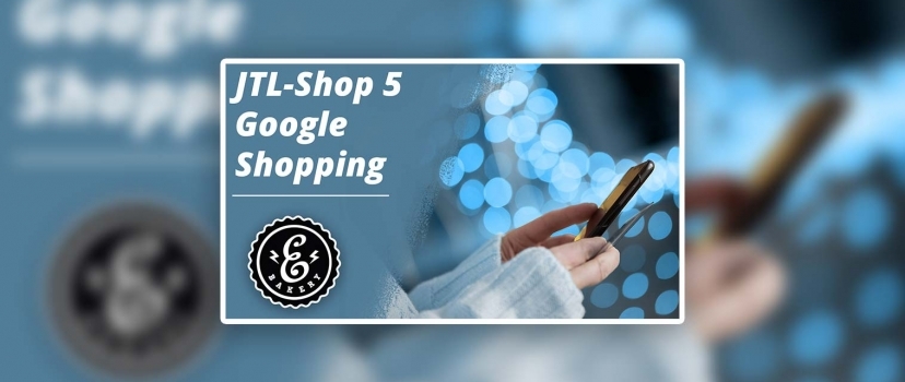 JTL Shop 5 Marketing – Set up Google Shopping for JTL Shop