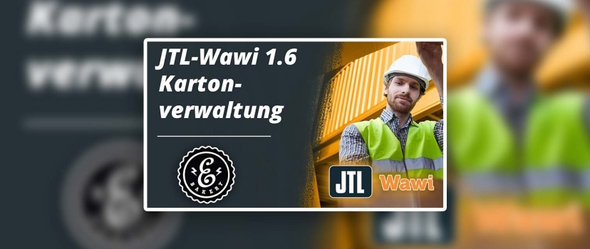 JTL-Wawi 1.6 Gestão de caixas de cartão – Criar e gerir caixas de cartão