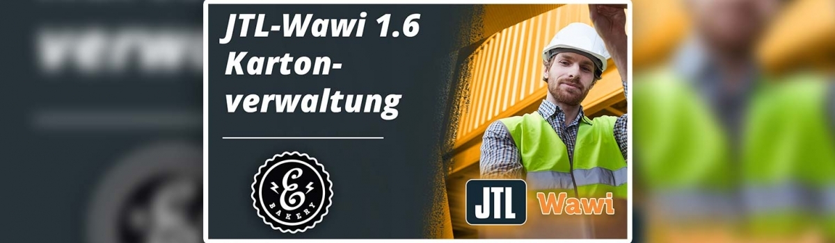 JTL-Wawi 1.6 Kartonverwaltung – Kartons anlegen und verwalten