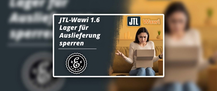 JTL-Wawi 1.6. Blocking the warehouse for delivery – This is how it works