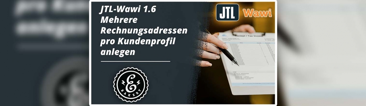 JTL-Wawi 1.6 Mehrere Rechnungsadressen pro Kundenprofil