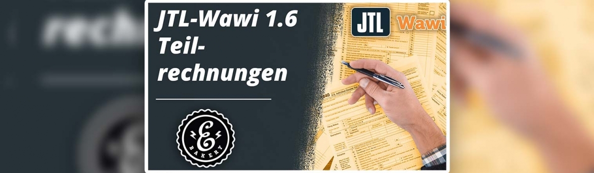 JTL-Wawi 1.6 Teilrechnungen – So erlaubst Du Teillieferungen