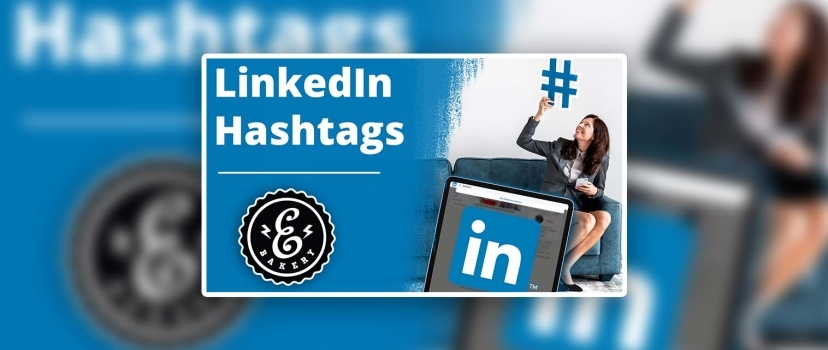 Use LinkedIn hashtags – Use hashtags correctly