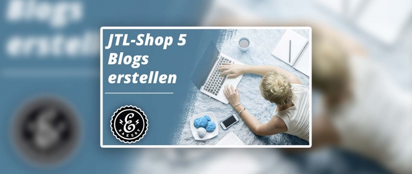 Marketing for the JTL store 5 – Create blogs