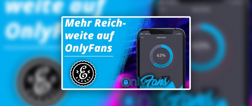 More reach on OnlyFans – 5 tips for new fans