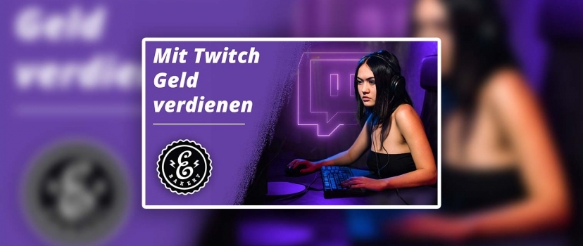 Make money with Twitch – Earn money online with streams