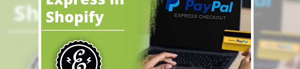 Shopify PayPal Express – So erhältst Du den Express Button