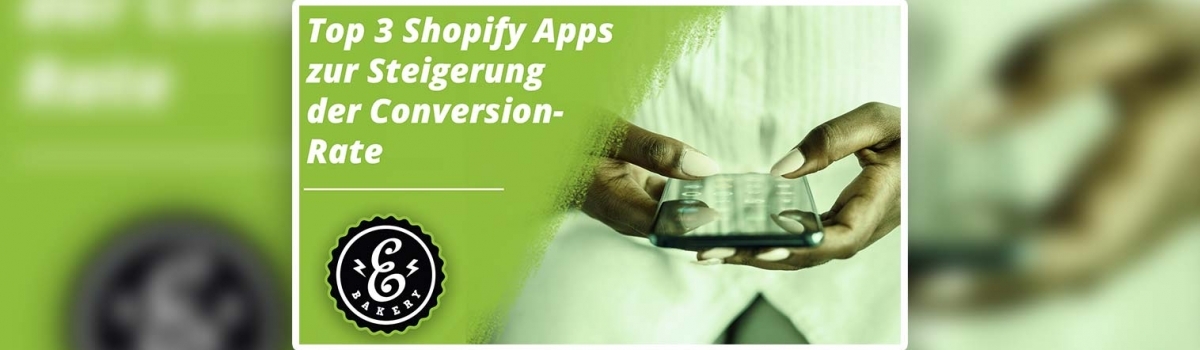 Top 3 Shopify Apps zur Steigerung der Conversion-Rate
