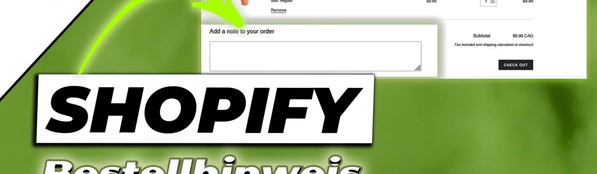 Shopify Bestellhinweis hinzufügen zu deiner Warenkorbseite
