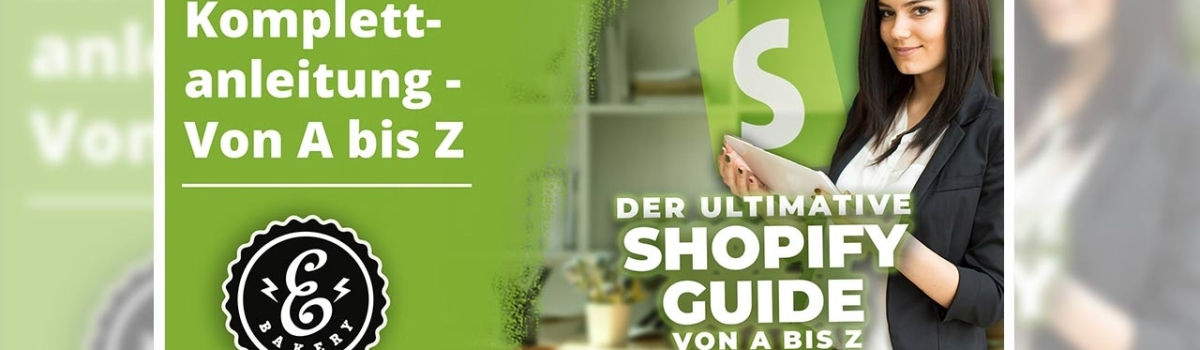Shopify Komplett Anleitung – Der ultimative Guide