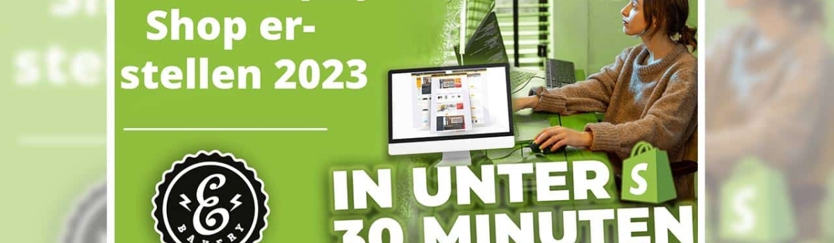Shopify Shop erstellen 2023 in unter 30 Minuten