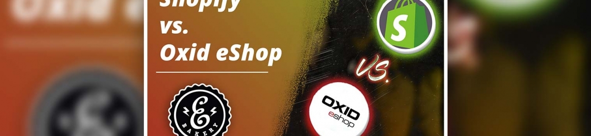 Shopify vs. Oxid eShop – Shopsysteme auf dem Prüfstand