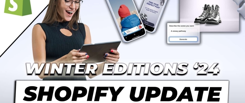 Shopify Editions Winter 2024 Update – Everything you need to know
