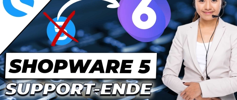 Shopware 5 end of support – Switch to Shopware 6 now!