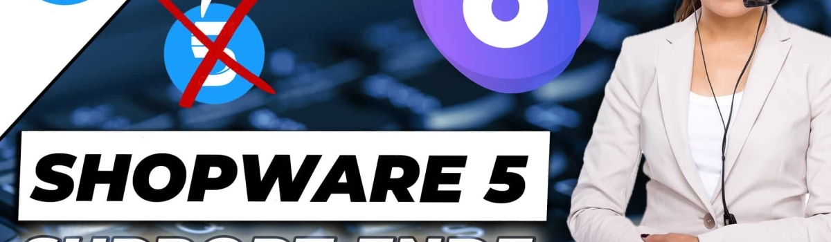 Shopware 5 Support-Ende – Jetzt zu Shopware 6 wechseln!