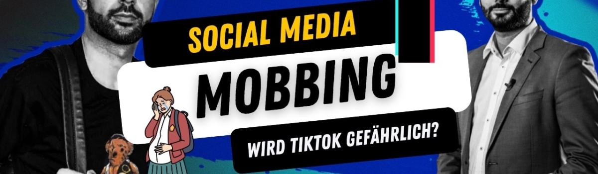 Social Media Mobbing – Wird TikTok gefährlich?