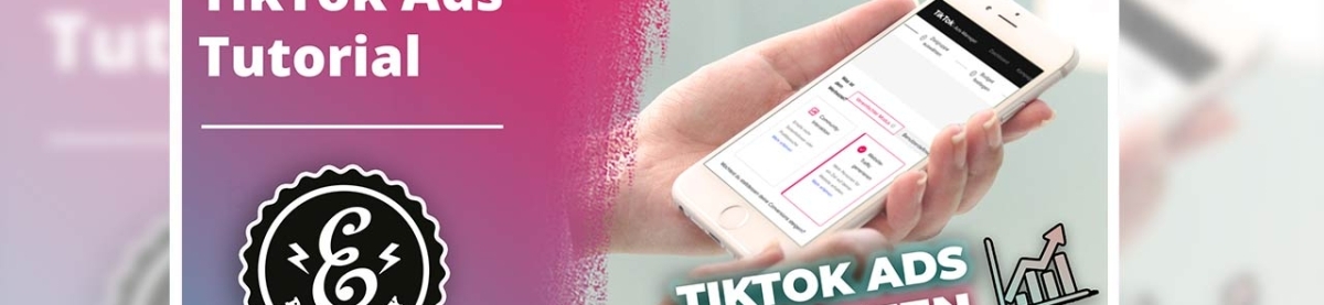 TikTok Ads Tutorial – So schaltest Du Werbeanzeigen