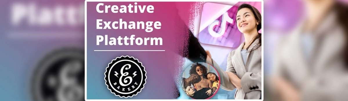 TikTok Creative Exchange Plattform – Für Creator und Brands