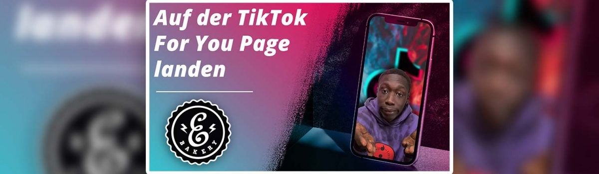 TikTok For You Page – So landet Ihr auf der “Für Dich” Seite