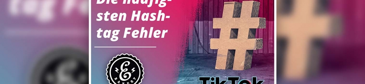 TikTok Hashtag Strategie – Die 3 häufigsten Fehler