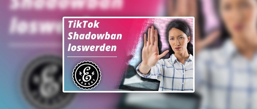 Get rid of TikTok Shadowban – 3 steps to get rid of it